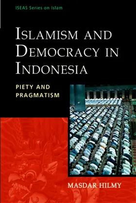 Hilmy |  Islamism and Democracy in Indonesia | eBook | Sack Fachmedien