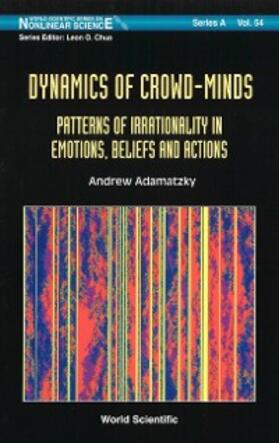 Adamatzky |  Dynamics Of Crowd-minds: Patterns Of Irrationality In Emotions, Beliefs And Actions | eBook | Sack Fachmedien