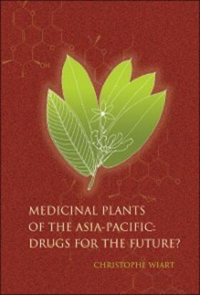 Wiart |  Medicinal Plants Of The Asia-pacific: Drugs For The Future? | eBook | Sack Fachmedien