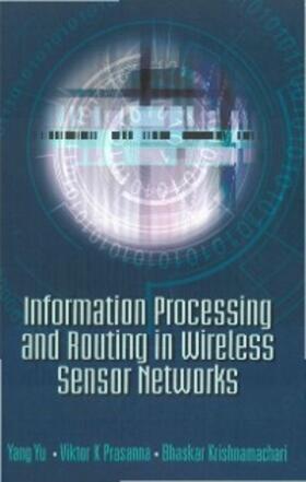 Prasanna / Krishnamachari / Yu |  Information Processing And Routing In Wireless Sensor Networks | eBook | Sack Fachmedien