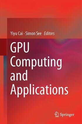 See / Cai |  GPU Computing and Applications | Buch |  Sack Fachmedien