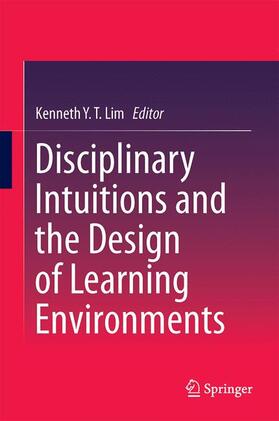 Lim |  Disciplinary Intuitions and the Design of Learning Environments | Buch |  Sack Fachmedien