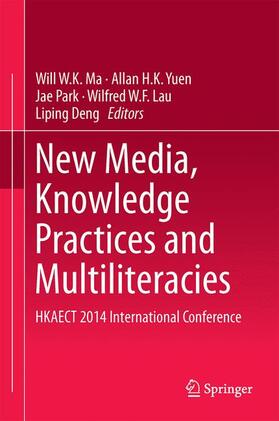 Ma / Yuen / Deng |  New Media, Knowledge Practices and Multiliteracies | Buch |  Sack Fachmedien