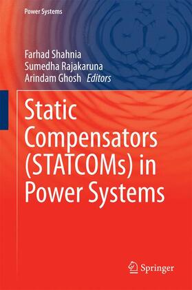 Shahnia / Ghosh / Rajakaruna |  Static Compensators (STATCOMs) in Power Systems | Buch |  Sack Fachmedien