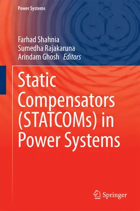 Shahnia / Rajakaruna / Ghosh |  Static Compensators (STATCOMs) in Power Systems | eBook | Sack Fachmedien