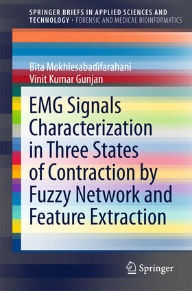 Mokhlesabadifarahani / Gunjan |  EMG Signals Characterization in Three States of Contraction by Fuzzy Network and Feature Extraction | eBook | Sack Fachmedien