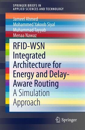 Ahmed / Nawaz / Siyal |  RFID-WSN Integrated Architecture for Energy and Delay- Aware Routing | Buch |  Sack Fachmedien