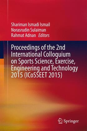 Ismail / Adnan / Sulaiman |  Proceedings of the 2nd International Colloquium on Sports Science, Exercise, Engineering and Technology 2015 (ICoSSEET 2015) | Buch |  Sack Fachmedien