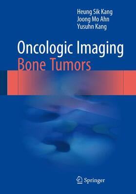 Kang / Ahn |  Oncologic Imaging: Bone Tumors | Buch |  Sack Fachmedien