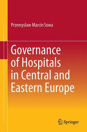 Sowa |  Governance of Hospitals in Central and Eastern Europe | Buch |  Sack Fachmedien