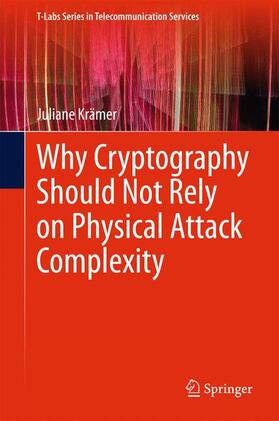 Krämer |  Why Cryptography Should Not Rely on Physical Attack Complexity | Buch |  Sack Fachmedien