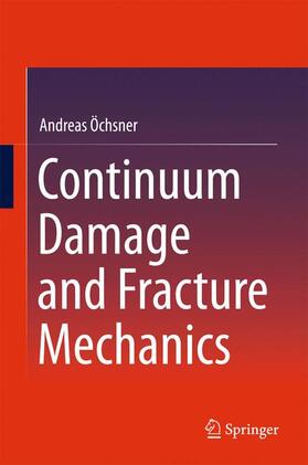 Öchsner |  Continuum Damage and Fracture Mechanics | Buch |  Sack Fachmedien