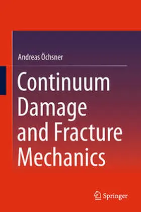 Öchsner |  Continuum Damage and Fracture Mechanics | eBook | Sack Fachmedien