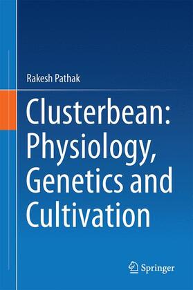 Pathak |  Clusterbean: Physiology, Genetics and Cultivation | Buch |  Sack Fachmedien