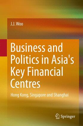 Woo |  Business and Politics in Asia's Key Financial Centres | Buch |  Sack Fachmedien