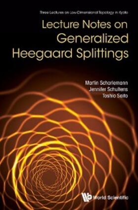 Scharlemann / Schultens / Saito |  LECTURE NOTES ON GENERALIZED HEEGAARD SPLITTINGS | eBook | Sack Fachmedien
