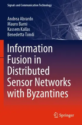 Abrardo / Tondi / Barni |  Information Fusion in Distributed Sensor Networks with Byzantines | Buch |  Sack Fachmedien