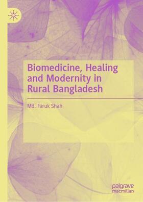 Shah |  Biomedicine, Healing and Modernity in Rural Bangladesh | Buch |  Sack Fachmedien