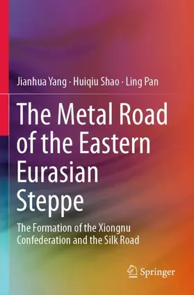 Yang / Pan / Shao |  The Metal Road of the Eastern Eurasian Steppe | Buch |  Sack Fachmedien