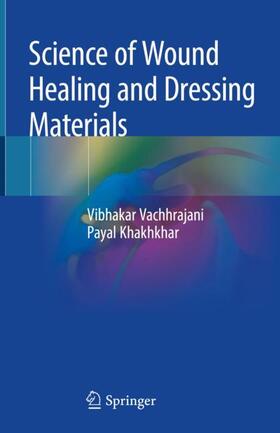 Khakhkhar / Vachhrajani |  Science of Wound Healing and Dressing Materials | Buch |  Sack Fachmedien