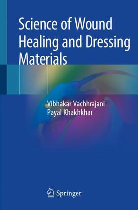 Khakhkhar / Vachhrajani |  Science of Wound Healing and Dressing Materials | Buch |  Sack Fachmedien