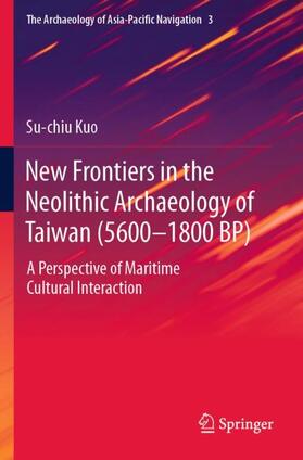 Kuo |  New Frontiers in the Neolithic Archaeology of Taiwan (5600¿1800 BP) | Buch |  Sack Fachmedien