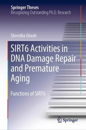 Ghosh |  SIRT6 Activities in DNA Damage Repair and Premature Aging | Buch |  Sack Fachmedien