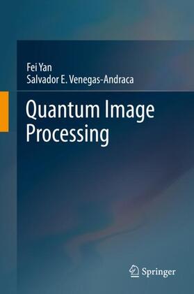 Venegas-Andraca / Yan |  Quantum Image Processing | Buch |  Sack Fachmedien
