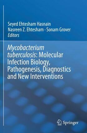 Hasnain / Grover / Ehtesham |  Mycobacterium Tuberculosis: Molecular Infection Biology, Pathogenesis, Diagnostics and New Interventions | Buch |  Sack Fachmedien