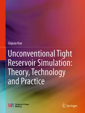 Ran |  Unconventional Tight Reservoir Simulation: Theory, Technology and Practice | eBook | Sack Fachmedien