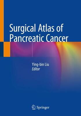 Liu |  Surgical Atlas of Pancreatic Cancer | Buch |  Sack Fachmedien