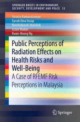 Kamarulzaman / Yusop / Abdullah |  Public Perceptions of Radiation Effects on Health Risks and Well-Being | eBook | Sack Fachmedien