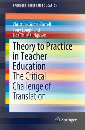 Grima-Farrell / Nguyen / Loughland |  Theory to Practice in Teacher Education | Buch |  Sack Fachmedien