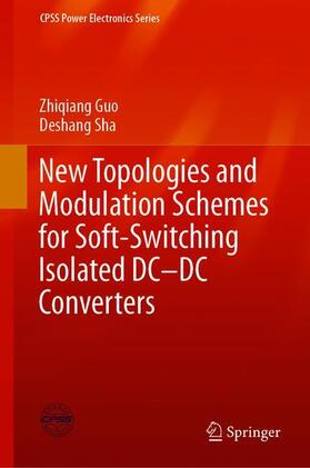 Sha / Guo |  New Topologies and Modulation Schemes for Soft-Switching Isolated DC¿DC Converters | Buch |  Sack Fachmedien