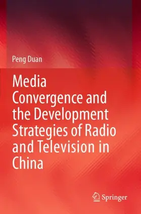 Duan |  Media Convergence and the Development Strategies of Radio and Television in China | Buch |  Sack Fachmedien