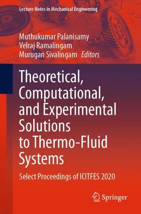 Palanisamy / Sivalingam / Ramalingam |  Theoretical, Computational, and Experimental Solutions to Thermo-Fluid Systems | Buch |  Sack Fachmedien