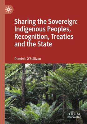 O'Sullivan |  Sharing the Sovereign: Indigenous Peoples, Recognition, Treaties and the State | Buch |  Sack Fachmedien
