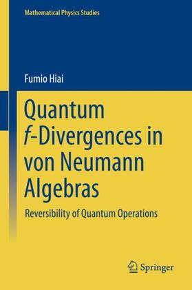 Hiai |  Quantum f-Divergences in von Neumann Algebras | Buch |  Sack Fachmedien