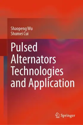 Cui / Wu |  Pulsed Alternators Technologies and Application | Buch |  Sack Fachmedien