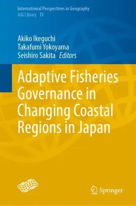 Ikeguchi / Sakita / Yokoyama |  Adaptive Fisheries Governance in Changing Coastal Regions in Japan | Buch |  Sack Fachmedien