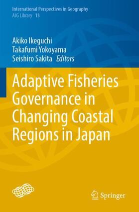 Ikeguchi / Sakita / Yokoyama |  Adaptive Fisheries Governance in Changing Coastal Regions in Japan | Buch |  Sack Fachmedien