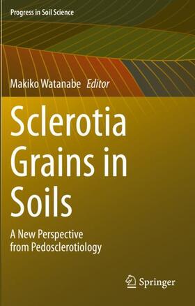 Watanabe |  Sclerotia Grains in Soils | Buch |  Sack Fachmedien