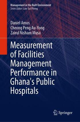Amos / Musa / Au-Yong |  Measurement of Facilities Management Performance in Ghana's Public Hospitals | Buch |  Sack Fachmedien