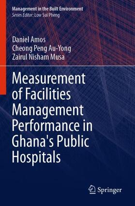 Amos / Musa / Au-Yong |  Measurement of Facilities Management Performance in Ghana's Public Hospitals | Buch |  Sack Fachmedien