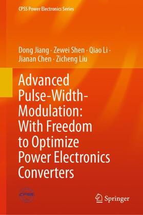 Jiang / Shen / Liu |  Advanced Pulse-Width-Modulation: With Freedom to Optimize Power Electronics Converters | Buch |  Sack Fachmedien