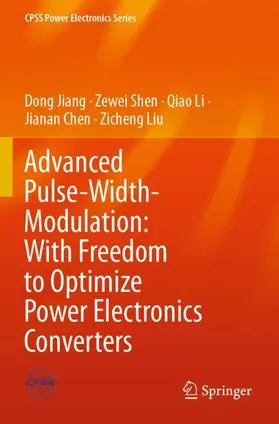 Jiang / Shen / Liu |  Advanced Pulse-Width-Modulation: With Freedom to Optimize Power Electronics Converters | Buch |  Sack Fachmedien