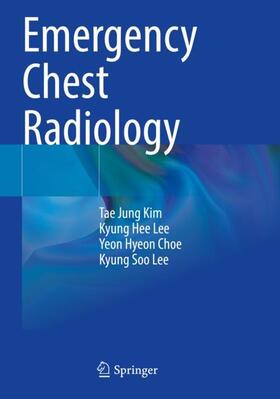 Kim / Lee / Choe |  Emergency Chest Radiology | Buch |  Sack Fachmedien