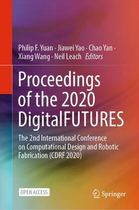 Yuan / Yao / Leach |  Proceedings of the 2020 DigitalFUTURES | Buch |  Sack Fachmedien