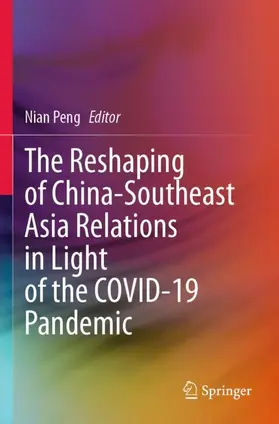 Peng |  The Reshaping of China-Southeast Asia Relations in Light of the COVID-19 Pandemic | Buch |  Sack Fachmedien