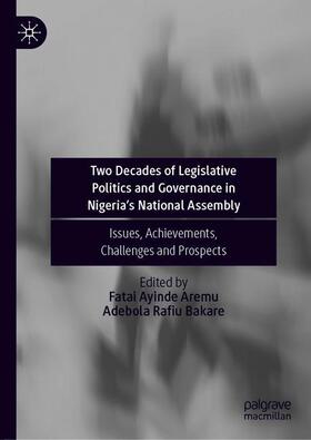 Bakare / Aremu |  Two Decades of Legislative Politics and Governance in Nigeria¿s National Assembly | Buch |  Sack Fachmedien